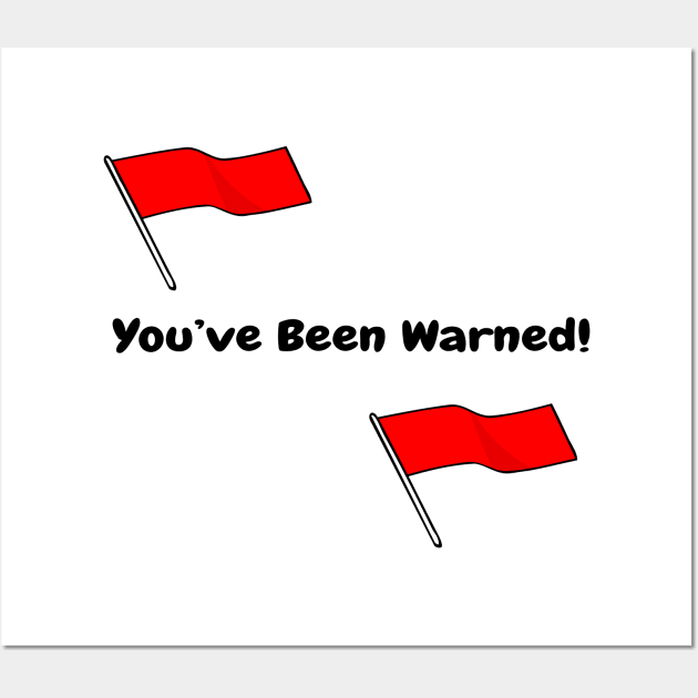 Funny Adult Humor  Sarcastic  Red flag Wall Art by Shop-now-4-U 